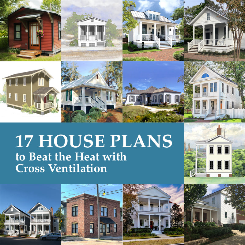 Seventeen House Plans to Beat the Heat with Cross Ventilation
