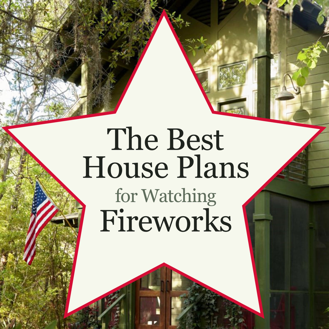 The Best House Plans for Watching Fireworks